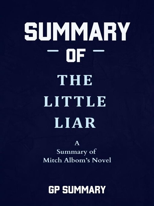 Title details for Summary of the Little Liar a novel by Mitch Albom by GP SUMMARY - Available